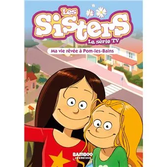 Les Sisters : l'épisode « Ma vie rêvée à Pom-les-Bains » (S02E10) diffusé le 30 septembre 2026 sur Télétoon+